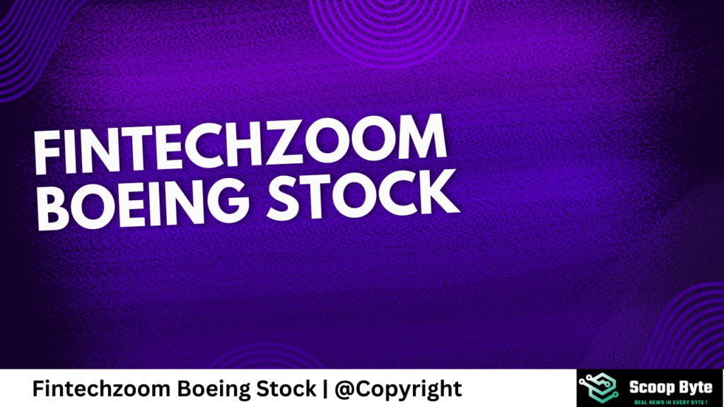 Smart Investing With Fintechzoom: Top Strategies For BA Stock | Scoop Byte